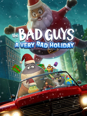 بچه های بد: تعطیلات خیلی بد The Bad Guys: A Very Bad Holiday 2023